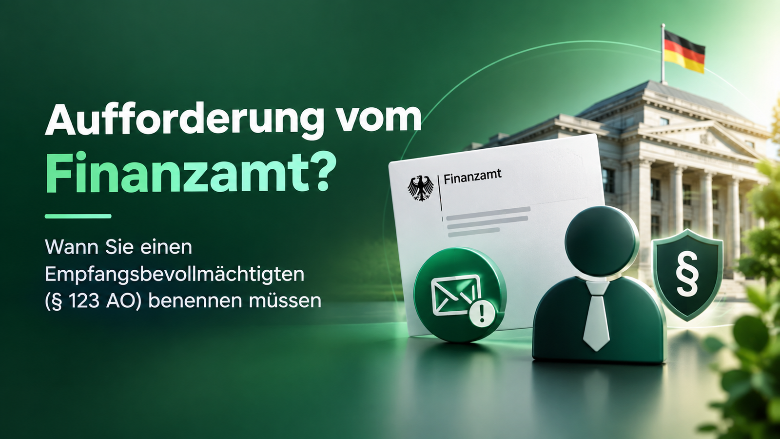 Aufforderung vom Finanzamt? Wann Sie einen Empfangsbevollmächtigten (§ 123 AO) benennen müssen