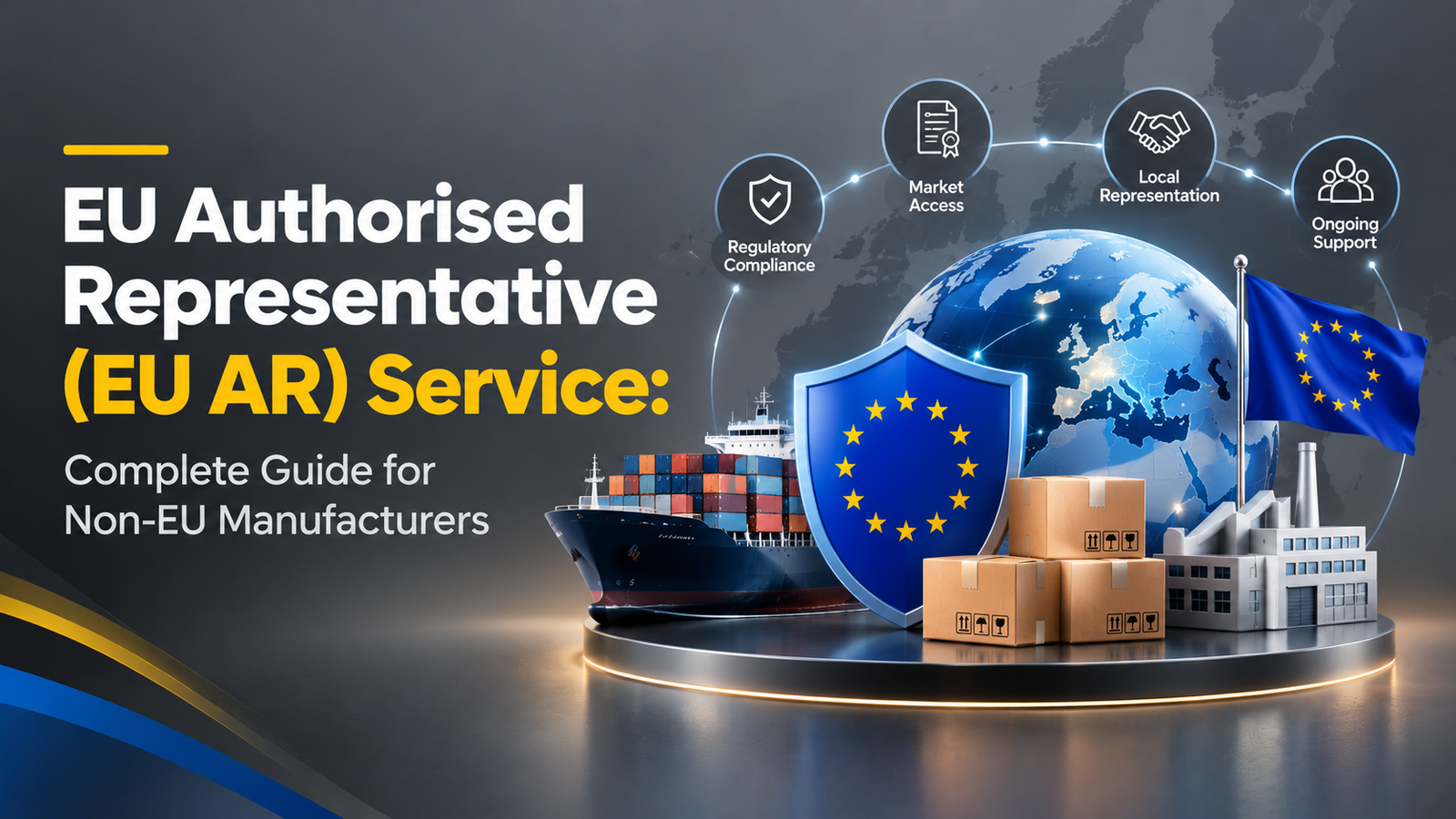 EU Authorised Representative (EU AR) Service: Complete Guide for Non-EU Manufacturers